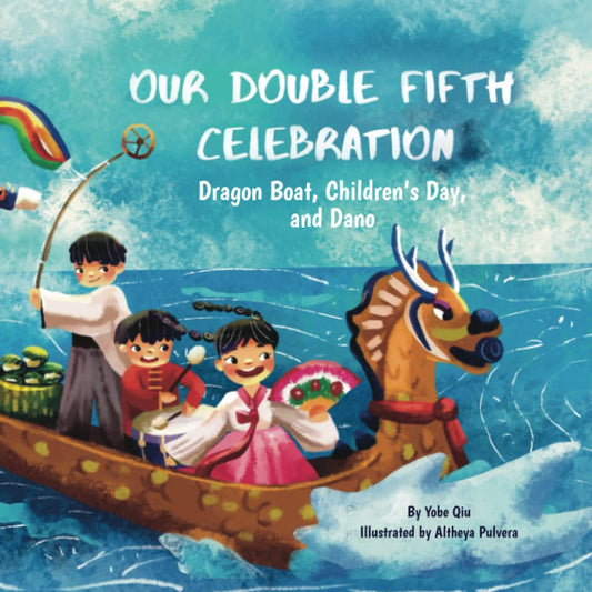 Our Double Fifth: Dragon Boat, Children's Day and Dani