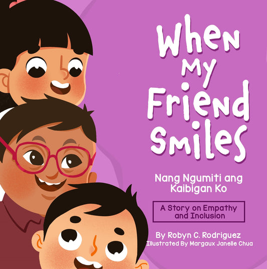 When My Friend Smiles (Bilingual English-Filipino): A Story on Empathy and Inclusion