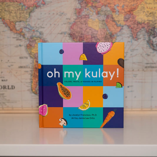 Oh My Kulay! - Colors, Fruits, & Veggies in Filipino